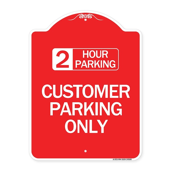 2 Hour Parking-Customer Parking Only, Red & White Aluminum Sign, 18" x 24", RW-1824-24500